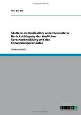 Stottern im Kindesalter unter besonderer Berücksichtigung der kindlichen Sprachentwicklung und des Entwicklungsverlaufes