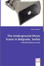 The Underground Music Scene in Belgrade, Serbia: A Multidisciplinary Study