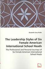 The Leadership Styles of Six Female American International School Heads: The Professional and Personal Journeys of Six Female American International School Heads