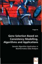 Gene Selection Based on Consistency Modelling, Algorithms and Applications