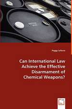 Can International Law Achieve the Effective Disarmament of Chemical Weapons?