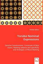 Yoruba Nominal Expressions - Genitive Constructions, Construals of Bare Nouns, Marking Salience and Specificity and Strategies of Plural Marking