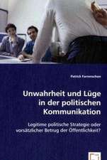 Unwahrheit und Lüge in der politischen Kommunikation