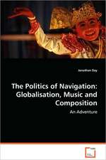 The Politics of Navigation: Globalisation, Music andComposition