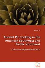 Ancient Pit Cooking in the American Southwest andPacific Northwest