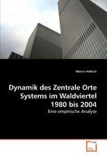 Dynamik des Zentrale Orte Systems im Waldviertel 1980 bis 2004