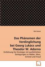 Das Phänomen der Verdinglichung bei Georg Lukács und Theodor W. Adorno