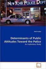 Determinants of Public Attitudes Toward the Police