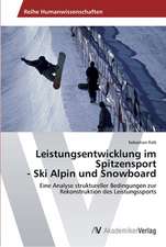 Leistungsentwicklung im Spitzensport - Ski Alpin und Snowboard