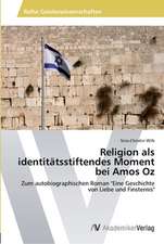 Religion als identitätsstiftendes Moment bei Amos Oz