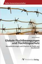 Globale Fluchtbewegungen und Flüchtlingsschutz