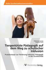 Tiergestützte Pädagogik auf dem Weg zu schulischer Inklusion