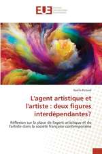 L'agent artistique et l'artiste : deux figures interdépendantes?