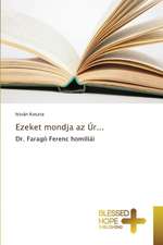 Ezeket Mondja AZ Ur...: A Series of Biblical Sermons