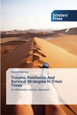 Trauma, Resilience and Survival Strategies in Crisis Times: A Performance Guide