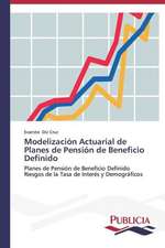 Modelizacion Actuarial de Planes de Pension de Beneficio Definido: Sus Acciones y Concepciones de Cambio