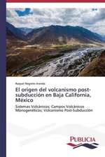 El Origen del Volcanismo Post-Subduccion En Baja California, Mexico: Un Enfoque Genetico