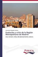 Evolucion y Crisis de La Region Metropolitana de Madrid: Un Enfoque Genetico