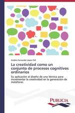 La Creatividad Como Un Conjunto de Procesos Cognitivos Ordinarios