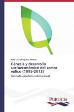 Genesis y Desarrollo Socioeconomico del Sector Eolico (1995-2013)