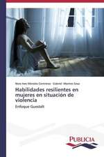 Habilidades Resilientes En Mujeres En Situacion de Violencia: Entre La Historia y La Ficcion