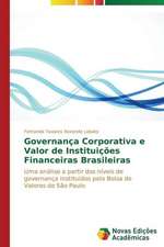 Governanca Corporativa E Valor de Instituicoes Financeiras Brasileiras: Entre as Vozes Em Coro E O Silencio