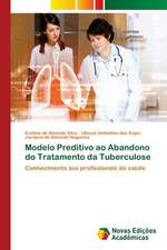 Modelo Preditivo Ao Abandono Do Tratamento Da Tuberculose: Entre as Vozes Em Coro E O Silencio