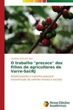 O Trabalho "Precoce" DOS Filhos de Agricultores de Varre-Sai/Rj: Uma Analise Do Cenario Brasileiro