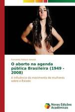 O Aborto Na Agenda Publica Brasileira (1949 - 2008): A Direcao Do Olhar