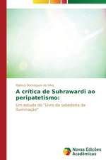 A Critica de Suhraward Ao Peripatetismo: E Possivel Enfrenta-Lo?