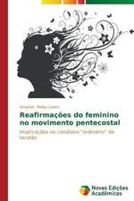 Reafirmacoes Do Feminino No Movimento Pentecostal: Estudo de Caso, Escolas de Erechim RS