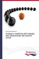 Trabajo y Medicina del Trabajo: DOS Mecanismos del Control Social