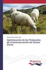 Optimizacion de Los Protocolos de Crioconservacion de Semen Ovino: Eciap