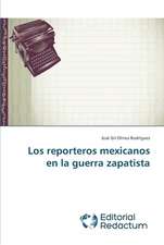 Los Reporteros Mexicanos En La Guerra Zapatista: Colaboracion Publico-Privada En Gestion Sanitaria