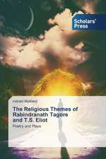 The Religious Themes of Rabindranath Tagore and T.S. Eliot