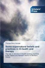 Some Supernatural Beliefs and Practices in Ill-Health and Therapy: Momentum, Energy and Entropy Transport