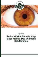 Retina Görüntülerinde Ya¿a Ba¿l¿ Makula Dej. Otomatik Bölütlenmesi