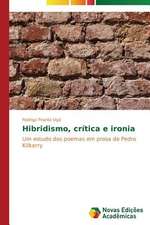 Hibridismo, Critica E Ironia: Aproximacoes, Mitificacao E Paradoxos