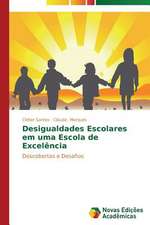 Desigualdades Escolares Em Uma Escola de Excelencia: Significados E Sentidos Da Atuacao