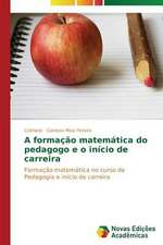 A Formacao Matematica Do Pedagogo E O Inicio de Carreira: Percursos de Aprendizagens