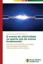 O Ensino de Eletricidade No Quarto Ano Do Ensino Fundamental: A Destruicao Da Experiencia