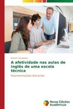 A Afetividade NAS Aulas de Ingles de Uma Escola Tecnica: Educ