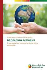 Agricultura Ecologica: Gosto Ou Desafio?