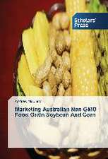 Marketing Australian Non Gmo Food Grain Soybean and Corn: The Missing Link