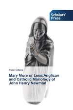 Mary More or Less:Anglican and Catholic Mariology of John Henry Newman