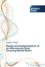 Design and Implementation of an Autonomous Road Crossing Mobile Robot