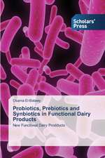 Probiotics, Prebiotics and Synbiotics in Functional Dairy Products