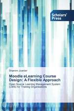 Moodle Elearning Course Design: A Flexible Approach