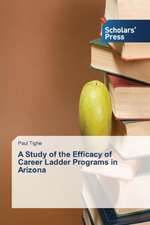 A Study of the Efficacy of Career Ladder Programs in Arizona