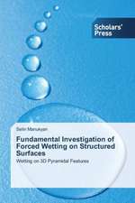 Fundamental Investigation of Forced Wetting on Structured Surfaces